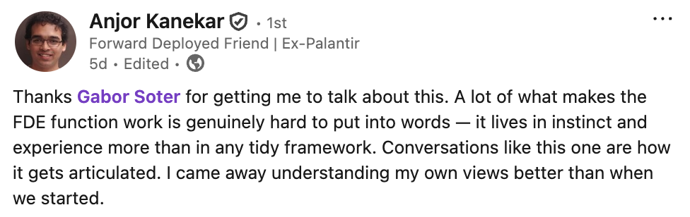 LinkedIn note from Anjor Kanekar thanking Gabor Soter and reflecting that conversations like this are how the FDE function gets articulated.